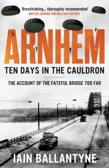 Arnhem: Dieci giorni nel calderone - Arnhem: Ten Days in the Cauldron