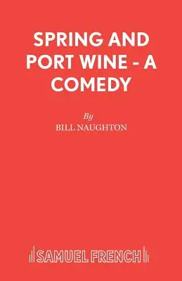 Primavera e vino di Porto - Una commedia - Spring and Port Wine - A Comedy