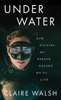 Sott'acqua: Come trattenere il respiro mi ha insegnato a vivere - Under Water: How Holding My Breath Taught Me to Live