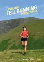 Lakeland Fell Running for Mortals - 70 corse straordinarie - Lakeland Fell Running for Mortals - 70 great runs