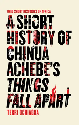 Breve storia di Things Fall Apart di Chinua Achebe - A Short History of Chinua Achebe's Things Fall Apart