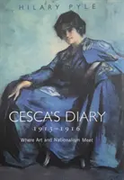 Diario di Cesca 1913-1916: Dove arte e nazionalismo si incontrano - Cesca's Diary 1913-1916: Where Art & Nationalism Meet