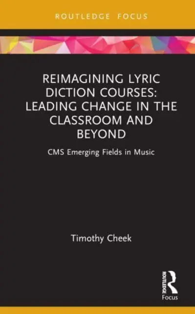 Reimmaginare i corsi di dizione lirica: Guidare il cambiamento in classe e oltre: CMS Campi emergenti nella musica - Reimagining Lyric Diction Courses: Leading Change in the Classroom and Beyond: CMS Emerging Fields in Music