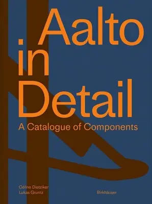 Aalto in dettaglio: Catalogo dei componenti - Aalto in Detail: A Catalogue of Components