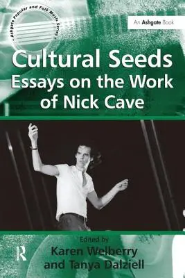 Semi culturali: Saggi sull'opera di Nick Cave - Cultural Seeds: Essays on the Work of Nick Cave