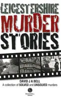 Storie di omicidi nel Leicestershire - Leicestershire Murder Stories