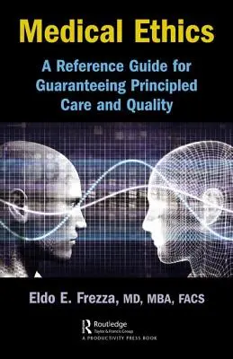 Etica medica: una guida di riferimento per garantire un'assistenza di principio e di qualità - Medical Ethics: A Reference Guide for Guaranteeing Principled Care and Quality