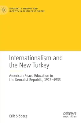 Internazionalismo e nuova Turchia: L'educazione americana alla pace nella Repubblica kemalista, 1923-1933 - Internationalism and the New Turkey: American Peace Education in the Kemalist Republic, 1923-1933