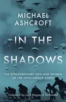 Nell'ombra - Gli straordinari uomini e donne dei corpi di intelligence - In the Shadows - The extraordinary men and women of the Intelligence Corps