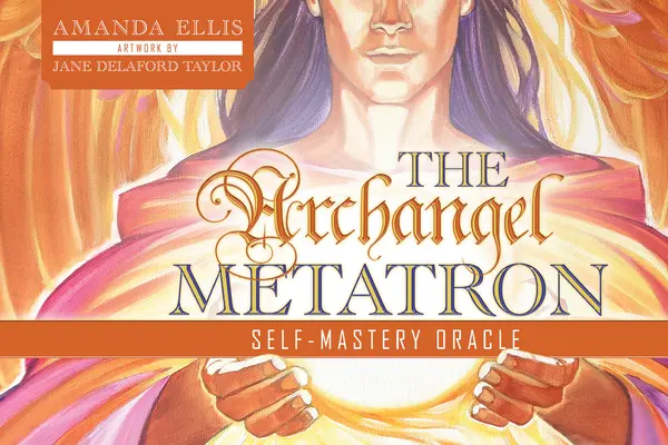 L'Oracolo di auto-maestria dell'Arcangelo Metatron - The Archangel Metatron Self-Mastery Oracle