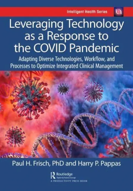 Sfruttare la tecnologia come risposta alla pandemia di Covid: Adattamento di tecnologie, flussi di lavoro e processi diversi per ottimizzare la gestione clinica integrata - Leveraging Technology as a Response to the Covid Pandemic: Adapting Diverse Technologies, Workflow, and Processes to Optimize Integrated Clinical Mana
