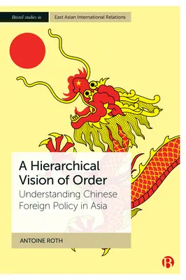 Una visione gerarchica dell'ordine: Capire la politica estera cinese in Asia - A Hierarchical Vision of Order: Understanding Chinese Foreign Policy in Asia
