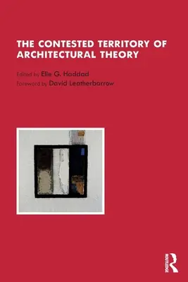 Il territorio conteso della teoria architettonica - The Contested Territory of Architectural Theory