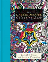 Libro da colorare Caleidoscopio - Aggiungi il colore e crea un capolavoro - Kaleidoscope Colouring Book - Just Add Colour and Create a Masterpiece