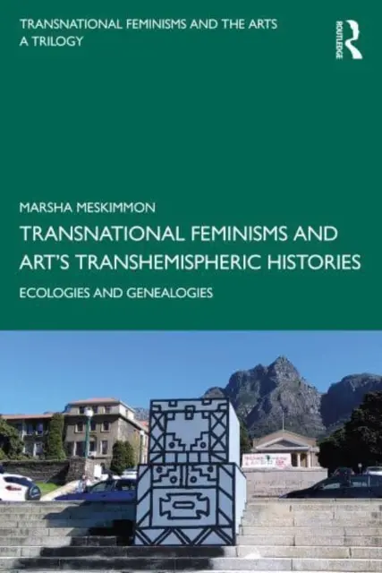 Femminismi transnazionali e storie transemisferiche dell'arte: Ecologie e Genealogie - Transnational Feminisms and Art's Transhemispheric Histories: Ecologies and Genealogies