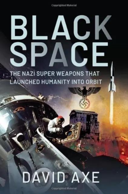 Spazio nero: Le superarmi naziste che hanno lanciato l'umanità in orbita - Black Space: The Nazi Superweapons That Launched Humanity Into Orbit