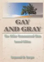 Gay e grigio - L'uomo omosessuale anziano, seconda edizione - Gay and Gray - The Older Homosexual Man, Second Edition