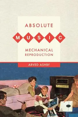 Musica assoluta, riproduzione meccanica - Absolute Music, Mechanical Reproduction