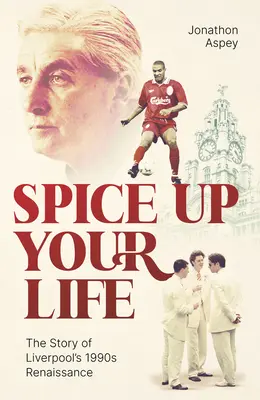 Dai un po' di pepe alla tua vita: Il Liverpool, gli anni '90 e Roy Evans - Spice Up Your Life: Liverpool, the 90's and Roy Evans