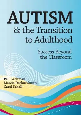Autismo e transizione all'età adulta: Il successo oltre la classe - Autism and the Transition to Adulthood: Success Beyond the Classroom