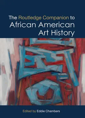 Il Companion Routledge alla storia dell'arte afroamericana - The Routledge Companion to African American Art History