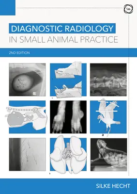 Radiologia diagnostica nella pratica dei piccoli animali 2a edizione - Diagnostic Radiology in Small Animal Practice 2nd Edition