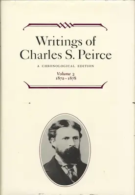 Scritti di Charles S. Peirce: Edizione cronologica, volume 3: 1872-1878 - Writings of Charles S. Peirce: A Chronological Edition, Volume 3: 1872-1878