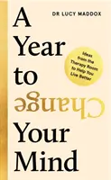 Un anno per cambiare idea - Idee dalla stanza della terapia per aiutarvi a vivere meglio (Maddox Dr Lucy (autore)) - Year to Change Your Mind - Ideas from the Therapy Room to Help You Live Better (Maddox Dr Lucy (author))