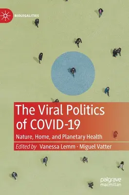 La politica virale di Covid-19: Natura, casa e salute planetaria - The Viral Politics of Covid-19: Nature, Home, and Planetary Health