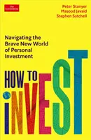 Come investire - Navigare nel nuovo e coraggioso mondo degli investimenti personali - How to Invest - Navigating the brave new world of personal investment