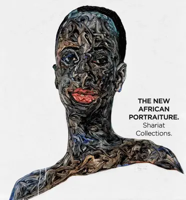 La nuova ritrattistica africana: Collezioni Shariat: Kunsthalle Krems - The New African Portraiture: Shariat Collections: Kunsthalle Krems