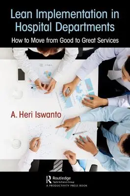 Implementazione del Lean nei reparti ospedalieri: Come passare da buoni a ottimi servizi - Lean Implementation in Hospital Departments: How to Move from Good to Great Services