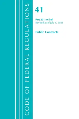 Codice dei Regolamenti Federali, Titolo 41 Contratti Pubblici e Gestione delle Proprietà 201-Fine, revisionato a partire dal 1° luglio 2021 - Code of Federal Regulations, Title 41 Public Contracts and Property Management 201-End, Revised as of July 1, 2021