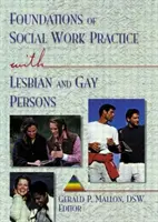 Fondamenti della pratica del lavoro sociale con persone lesbiche e gay (Mallon Gerald P (Hunter College USA)) - Foundations of Social Work Practice with Lesbian and Gay Persons (Mallon Gerald P (Hunter College USA))
