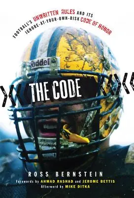 Il Codice: Le regole non scritte del football e il suo codice d'onore che ignora il rischio personale - The Code: Football's Unwritten Rules and Its Ignore-At-Your-Own-Risk Code of Honor