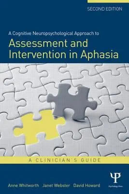 Approccio cognitivo neuropsicologico alla valutazione e all'intervento nell'afasia: guida per il clinico - A Cognitive Neuropsychological Approach to Assessment and Intervention in Aphasia: A clinician's guide