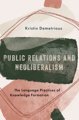 Relazioni pubbliche e neoliberismo - Le pratiche linguistiche di formazione della conoscenza - Public Relations and Neoliberalism - The Language Practices of Knowledge Formation