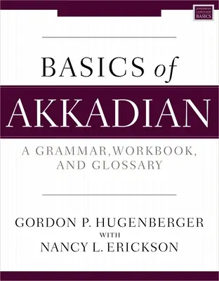 Fondamenti di accadico: Una grammatica, un libro di lavoro e un glossario - Basics of Akkadian: A Grammar, Workbook, and Glossary