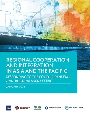 Cooperazione e integrazione regionale in Asia e nel Pacifico: Rispondere alla pandemia di Covid-19 e ricostruire meglio - Regional Cooperation and Integration in Asia and the Pacific: Responding to the Covid-19 Pandemic and Building Back Better