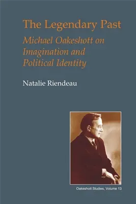 Il passato leggendario: Michael Oakeshott su immaginazione e identità politica - The Legendary Past: Michael Oakeshott on Imagination and Political Identity