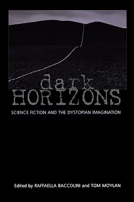 Orizzonti oscuri: La fantascienza e l'immaginazione distopica - Dark Horizons: Science Fiction and the Dystopian Imagination