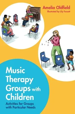 Gruppi di musicoterapia con bambini: Attività per gruppi con esigenze particolari - Music Therapy Groups with Children: Activities for Groups with Particular Needs