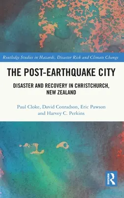 La città post-terremoto: Disastro e recupero a Christchurch, Nuova Zelanda - The Post-Earthquake City: Disaster and Recovery in Christchurch, New Zealand
