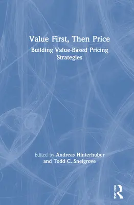 Prima il valore, poi il prezzo: Costruire strategie di prezzo basate sul valore - Value First, Then Price: Building Value-Based Pricing Strategies