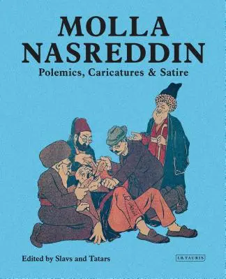 Molla Nasreddin: Polemiche, caricature e satire - Molla Nasreddin: Polemics, Caricatures & Satires
