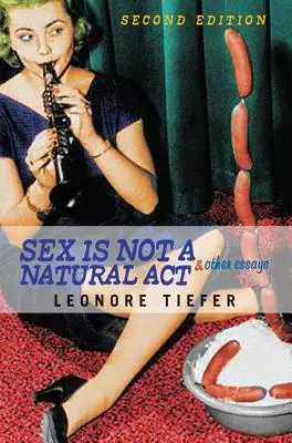 Il sesso non è un atto naturale e altri saggi - Sex Is Not A Natural Act & Other Essays