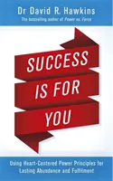 Il successo è per te - Usare i principi del potere centrato sul cuore per ottenere abbondanza e realizzazione durature - Success Is for You - Using Heart-Centered Power Principles for Lasting Abundance and Fulfillment
