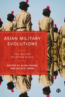 Evoluzioni militari asiatiche: Relazioni civili e militari in Asia - Asian Military Evolutions: Civil-Military Relations in Asia