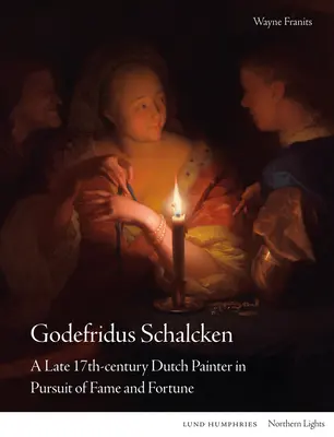 Godefridus Schalcken: Un pittore olandese del tardo XVII secolo alla ricerca di fama e fortuna - Godefridus Schalcken: A Late 17th-Century Dutch Painter in Pursuit of Fame and Fortune