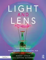 Luce e obiettivo: pensare alla fotografia nell'era digitale - Light and Lens: Thinking about Photography in the Digital Age